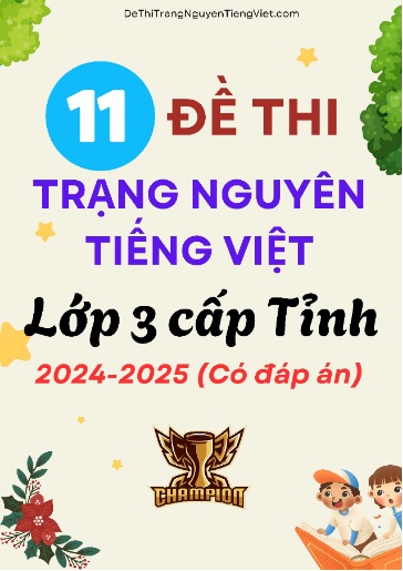 Bộ 11 Đề thi Trạng Nguyên Tiếng Việt Lớp 3 cấp Tỉnh 2024-2025 (Có đáp án)