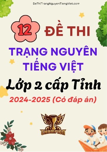 Bộ 12 Đề thi Trạng Nguyên Tiếng Việt Lớp 2 cấp Tỉnh 2024-2025 (Có đáp án)