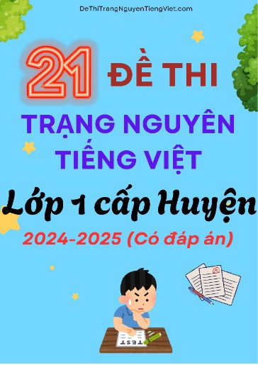 Bộ 21 Đề thi Trạng Nguyên Tiếng Việt Lớp 1 cấp Huyện 2024-2025 (Có đáp án)