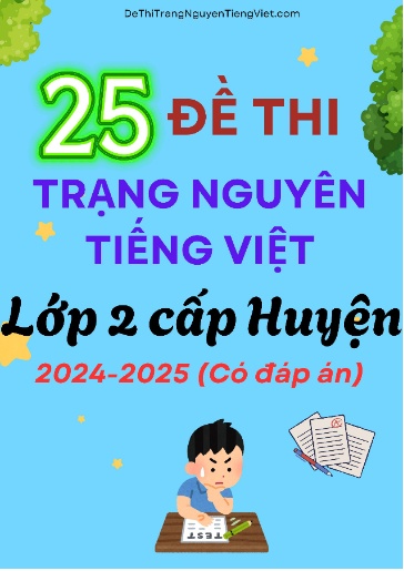 Bộ 25 Đề thi Trạng Nguyên Tiếng Việt Lớp 2 cấp Huyện 2024-2025 (Có đáp án)